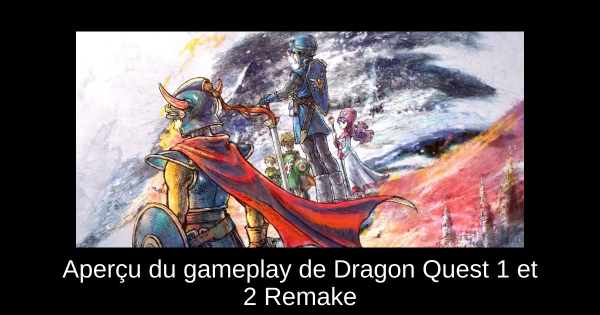 Aperçu du gameplay de Dragon Quest 1 et 2 Remake