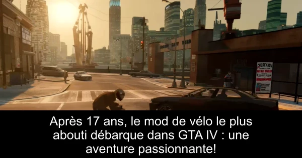 Après 17 ans, le mod de vélo le plus abouti débarque dans GTA IV : une aventure passionnante!