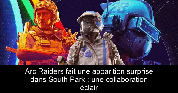 Arc Raiders fait une apparition surprise dans South Park : une collaboration éclair