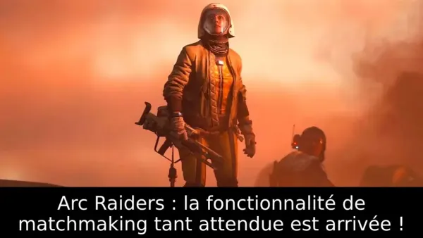 Arc Raiders : la fonctionnalité de matchmaking tant attendue est arrivée !