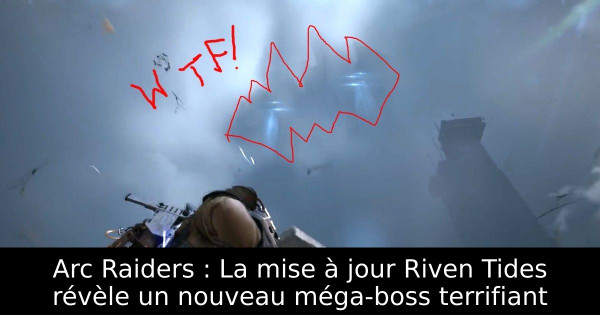 Arc Raiders : La mise à jour Riven Tides révèle un nouveau méga-boss terrifiant
