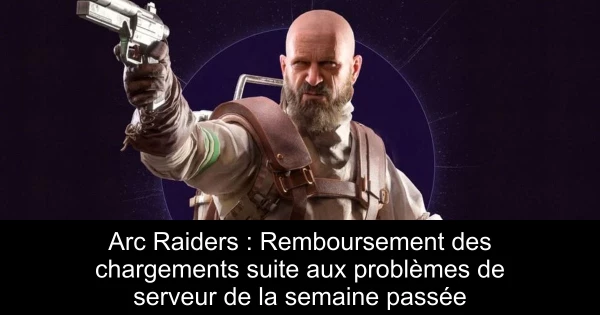 Arc Raiders : Remboursement des chargements suite aux problèmes de serveur de la semaine passée