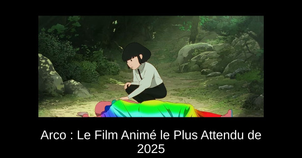 Arco : Le Film Animé le Plus Attendu de 2025