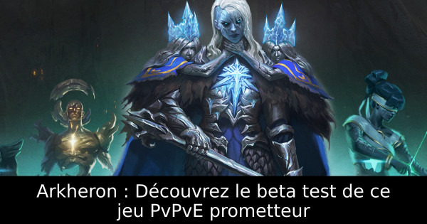 Arkheron : Découvrez le beta test de ce jeu PvPvE prometteur