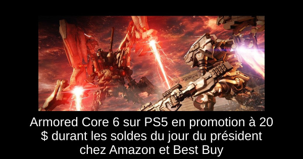 Armored Core 6 sur PS5 en promotion à 20 $ durant les soldes du jour du président chez Amazon et Best Buy
