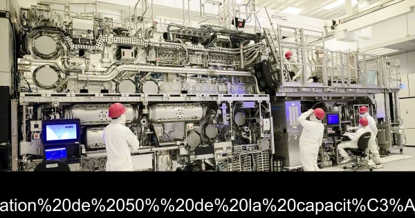 ASML annonce une augmentation de 50% de la capacité de production de puces