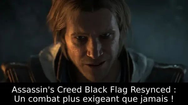 Assassin's Creed Black Flag Resynced : Un combat plus exigeant que jamais !