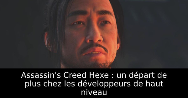 Assassin's Creed Hexe : un départ de plus chez les développeurs de haut niveau