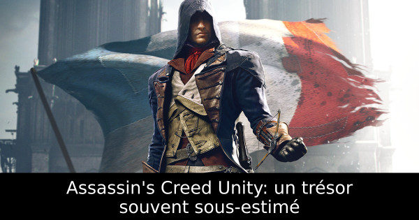 Assassin's Creed Unity: un trésor souvent sous-estimé