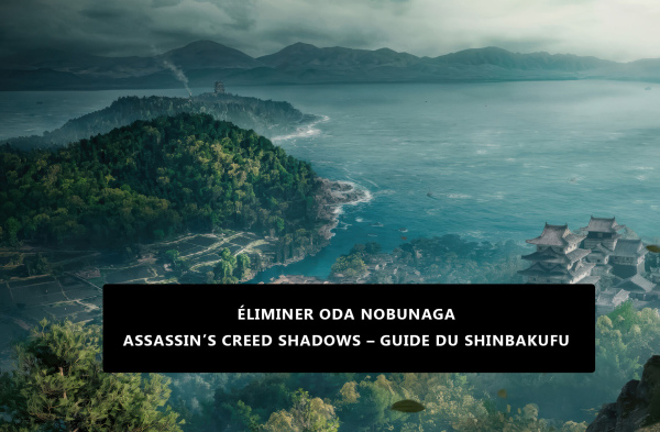 Assassin’s Creed Shadows – Guide du Shinbakufu : Éliminer Oda Nobunaga (Solution Complète) Assassin’s Creed Shadows – Guide du Shinbakufu : Éliminer Oda Nobunaga (Solution Complète)