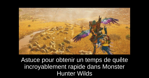 Astuce pour obtenir un temps de quête incroyablement rapide dans Monster Hunter Wilds
