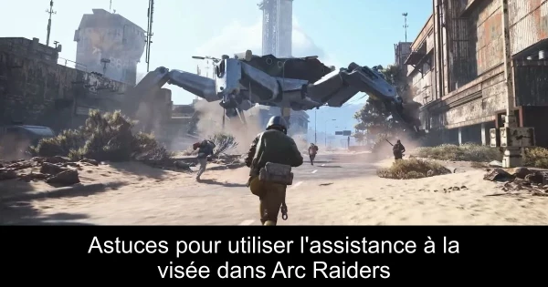 Astuces pour utiliser l'assistance à la visée dans Arc Raiders