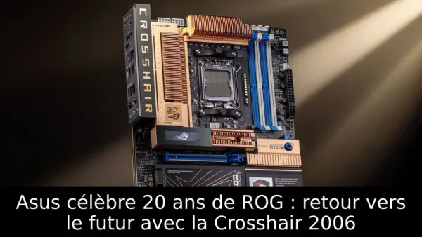 Asus célèbre 20 ans de ROG : retour vers le futur avec la Crosshair 2006