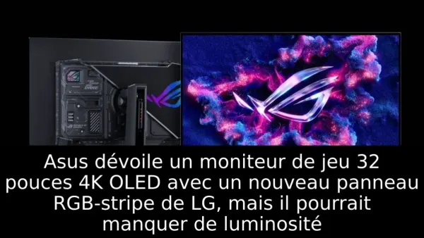 Asus dévoile un moniteur de jeu 32 pouces 4K OLED avec un nouveau panneau RGB-stripe de LG, mais il pourrait manquer de luminosité