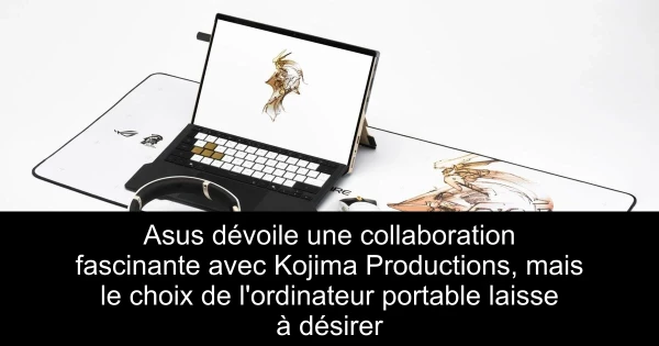 Asus dévoile une collaboration fascinante avec Kojima Productions, mais le choix de l'ordinateur portable laisse à désirer