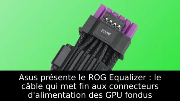 Asus présente le ROG Equalizer : le câble qui met fin aux connecteurs d'alimentation des GPU fondus