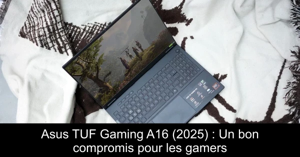 Asus TUF Gaming A16 (2025) : Un bon compromis pour les gamers