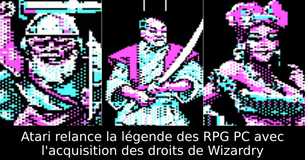 Atari relance la légende des RPG PC avec l'acquisition des droits de Wizardry