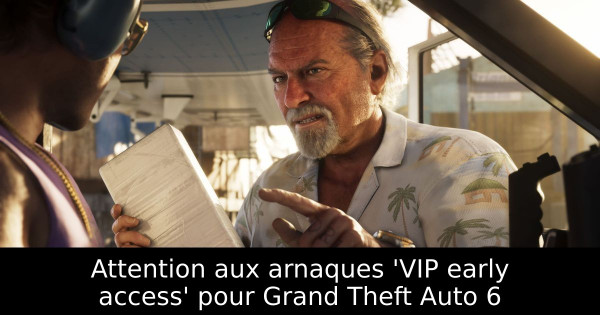 Attention aux arnaques 'VIP early access' pour Grand Theft Auto 6
