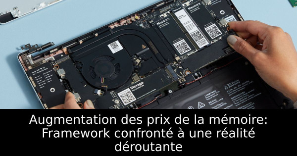 Augmentation des prix de la mémoire: Framework confronté à une réalité déroutante