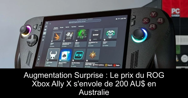 Augmentation Surprise : Le prix du ROG Xbox Ally X s'envole de 200 AU$ en Australie