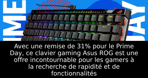 Avec une remise de 31% pour le Prime Day, ce clavier gaming Asus ROG est une offre incontournable pour les gamers à la recherche de rapidité et de fonctionnalités