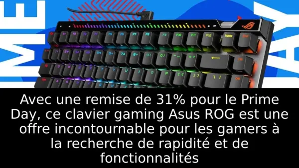 Avec une remise de 31% pour le Prime Day, ce clavier gaming Asus ROG est une offre incontournable pour les gamers à la recherche de rapidité et de fonctionnalités