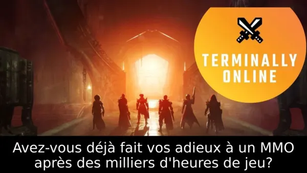Avez-vous déjà fait vos adieux à un MMO après des milliers d'heures de jeu?