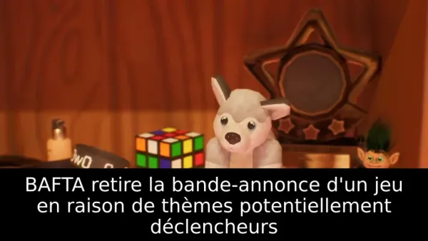 BAFTA retire la bande-annonce d'un jeu en raison de thèmes potentiellement déclencheurs