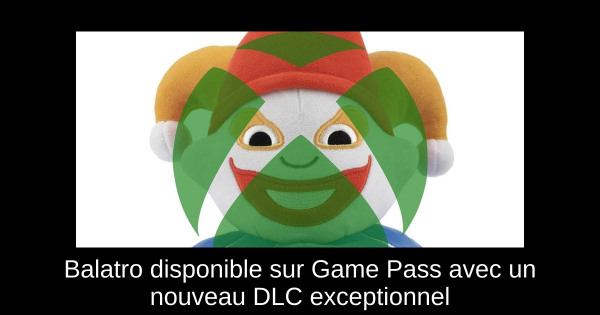 Balatro disponible sur Game Pass avec un nouveau DLC exceptionnel