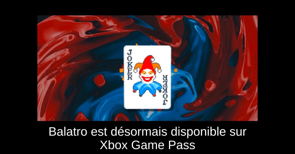 Balatro est désormais disponible sur Xbox Game Pass