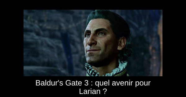 Baldur's Gate 3 : quel avenir pour Larian ?