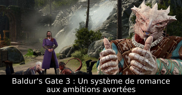 Baldur's Gate 3 : Un système de romance aux ambitions avortées