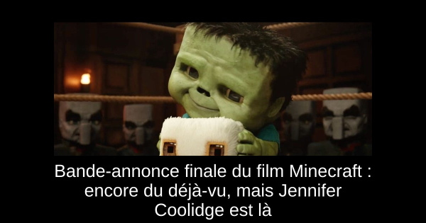 Bande-annonce finale du film Minecraft : encore du déjà-vu, mais Jennifer Coolidge est là