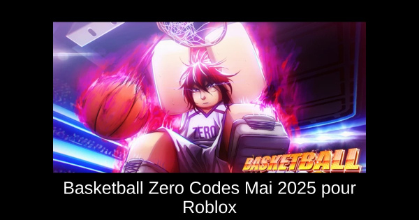 Basketball Zero Codes Mai 2025 pour Roblox