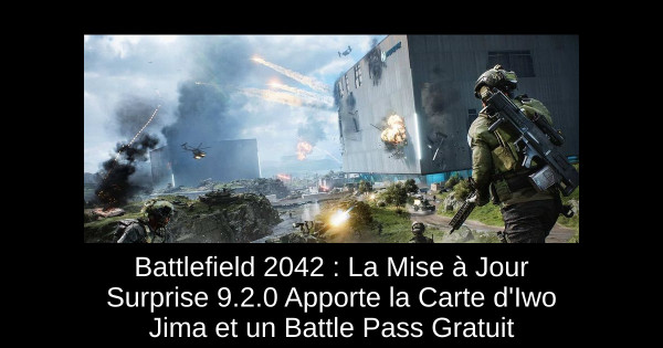 Battlefield 2042 : La Mise à Jour Surprise 9.2.0 Apporte la Carte d'Iwo Jima et un Battle Pass Gratuit