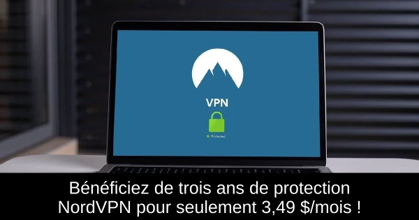 Bénéficiez de trois ans de protection NordVPN pour seulement 3,49 $/mois !