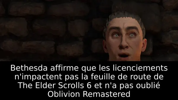 Bethesda affirme que les licenciements n'impactent pas la feuille de route de The Elder Scrolls 6 et n'a pas oublié Oblivion Remastered