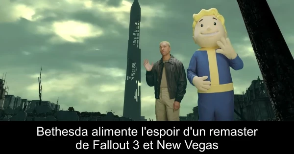 Bethesda alimente l'espoir d'un remaster de Fallout 3 et New Vegas