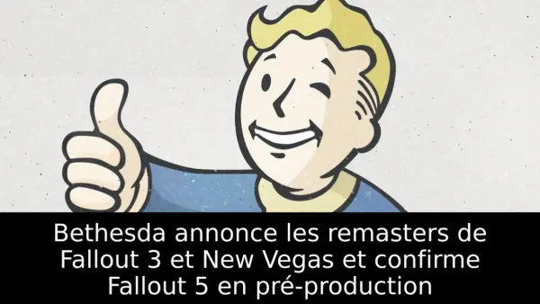 Bethesda annonce les remasters de Fallout 3 et New Vegas et confirme Fallout 5 en pré-production