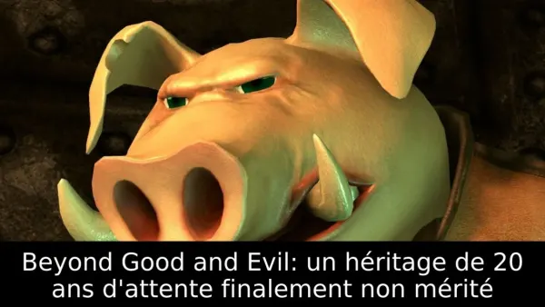 Beyond Good and Evil: un héritage de 20 ans d'attente finalement non mérité