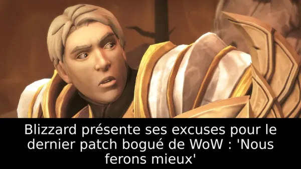 Blizzard présente ses excuses pour le dernier patch bogué de WoW : 'Nous ferons mieux'