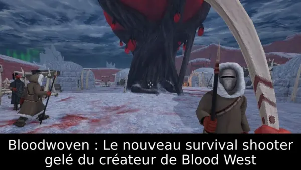Bloodwoven : Le nouveau survival shooter gelé du créateur de Blood West