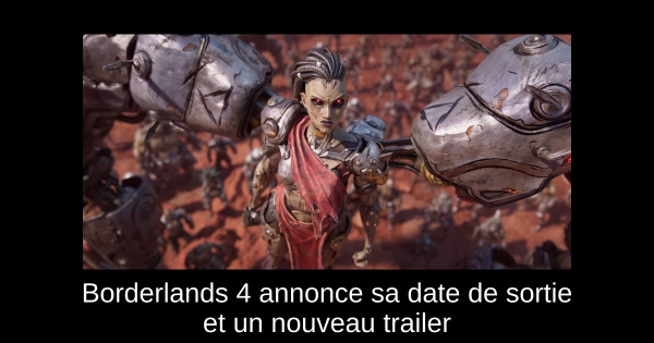 Borderlands 4 annonce sa date de sortie et un nouveau trailer