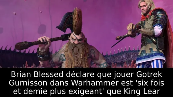 Brian Blessed déclare que jouer Gotrek Gurnisson dans Warhammer est 'six fois et demie plus exigeant' que King Lear