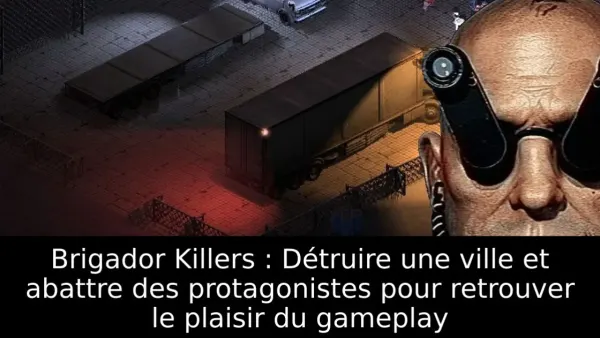 Brigador Killers : Détruire une ville et abattre des protagonistes pour retrouver le plaisir du gameplay