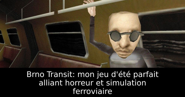 Brno Transit: mon jeu d'été parfait alliant horreur et simulation ferroviaire