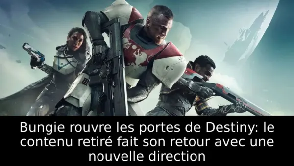 Bungie rouvre les portes de Destiny: le contenu retiré fait son retour avec une nouvelle direction
