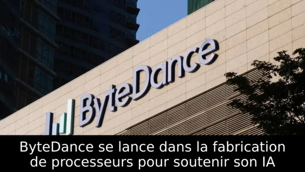 ByteDance se lance dans la fabrication de processeurs pour soutenir son IA