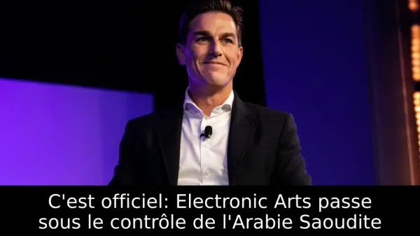 C'est officiel: Electronic Arts passe sous le contrôle de l'Arabie Saoudite